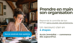 Prendre en main son organisation – à son rythme